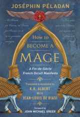 9780738759487-0738759481-How to Become a Mage: A Fin-de-Siecle French Occult Manifesto