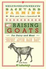 9781578264735-1578264731-Backyard Farming: Raising Goats: For Dairy and Meat