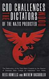 9781907066764-1907066764-God Challenges the Dictators, Doom of the Nazis Predicted: The Destruction of the Third Reich Foretold by the Director of Swansea Bible College, An Intercessor from Wales