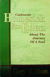 9780911866285-0911866280-Homesick for Eden: Confessions About the Journey of a Soul