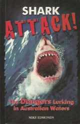 9781865038872-1865038873-Shark Attack, The Dangers Lurking in Australian Waters