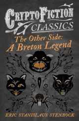 9781473307872-1473307872-The Other Side: A Breton Legend: (Cryptofiction Classics - Weird Tales of Strange Creatures)