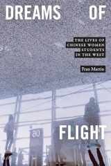 9781478014935-1478014938-Dreams of Flight: The Lives of Chinese Women Students in the West