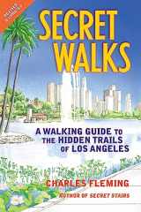 9781595800824-1595800824-Secret Walks: A Walking Guide to the Hidden Trails of Los Angeles (Revised September 2020)