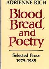 9780393023763-0393023761-Blood, Bread, and Poetry: Selected Prose 1979-1985