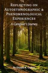 9781975503390-1975503392-Reflecting on Autoethnographic and Phenomenological Experiences: A Caregiver’s Journey (Explorations in Qualitative Inquiry)