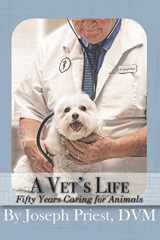 9781549814983-1549814982-A Vet's Life: Fifty Years Caring for Animals