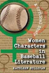 9780786421701-0786421703-Women Characters in Baseball Literature: A Critical Study