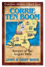 9781576581360-1576581365-Corrie Ten Boom: Keeper of the Angels' Den (Christian Heroes: Then and Now)