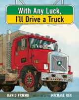 9780399169564-0399169563-With Any Luck I'll Drive a Truck