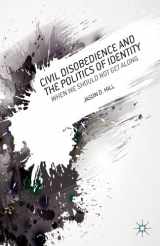 9781137330635-1137330635-Civil Disobedience and the Politics of Identity: When We Should Not Get Along