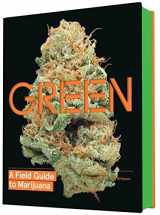 9781452134055-1452134057-Green: A Field Guide to Marijuana: (Books about Marijuana, Guide to Cannabis, Weed Bible)