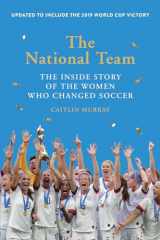 9781419743016-1419743015-The National Team (Updated and Expanded Edition): The Inside Story of the Women Who Changed Soccer