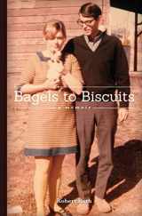 9781732261501-1732261504-Bagels to Biscuits: A Memoir