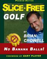 9781463511463-1463511469-Slice-Free Golf Premium Edition: In 3 Easy Steps