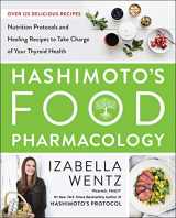 9780062571595-0062571591-Hashimoto’s Food Pharmacology: Nutrition Protocols and Healing Recipes to Take Charge of Your Thyroid Health