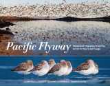 9781632171344-1632171341-Pacific Flyway: Waterbird Migration from the Arctic to Tierra del Fuego