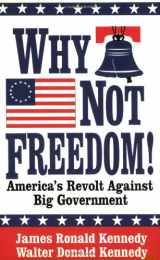 9781589803404-158980340X-Why Not Freedom!: America's Revolt Against Big Government