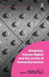 9781472420916-1472420918-Disability, Human Rights and the Limits of Humanitarianism (Interdisciplinary Disability Studies)