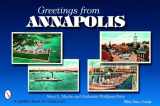 9780764326004-0764326007-Greetings from Annapolis (Schiffer Book for Collectors)