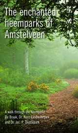 9789460222733-9460222730-The Enchanted Heemparks of Amstelveen: A Walk Through the Heemparks De Braak, Dr. Koos Landwehrpark and Dr. Jac. P. Thijssepark