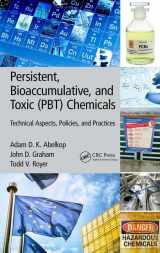 9781482298772-1482298775-Persistent, Bioaccumulative, and Toxic (PBT) Chemicals: Technical Aspects, Policies, and Practices