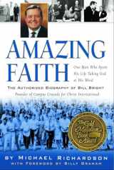 9781578565610-1578565618-Amazing Faith: The Authorized Biography of Bill Bright, Founder of Campus Crusade for Christ