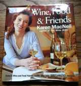 9780848731229-0848731220-Wine, Food & Friends: Karen's Wine and Food Pairing Guide, Plus Over 100 Cooking Light Recipes