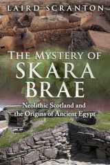 9781620555736-1620555735-The Mystery of Skara Brae: Neolithic Scotland and the Origins of Ancient Egypt