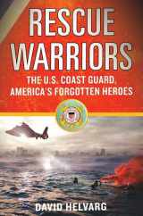 9780312363727-0312363729-Rescue Warriors: The U.S. Coast Guard, America's Forgotten Heroes
