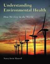 9780763793449-0763793442-Understanding Environmental Health: How We Live In The World