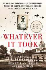 9780063040588-0063040581-Whatever It Took: An American Paratrooper's Extraordinary Memoir of Escape, Survival, and Heroism in the Last Days of World War II