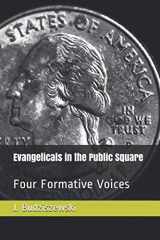 9781082223020-1082223026-Evangelicals in the Public Square: Four Formative Voices