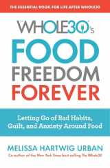 9780358097426-0358097428-The Whole30's Food Freedom Forever: Letting Go of Bad Habits, Guilt, and Anxiety Around Food
