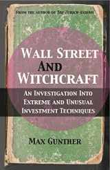 9780857190017-0857190016-Wall Street and Witchcraft: An investigation into extreme and unusual investment techniques