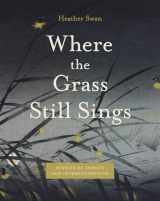 9780271096957-0271096950-Where the Grass Still Sings: Stories of Insects and Interconnection (Animalibus: Of Animals and Cultures)