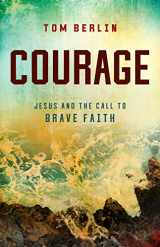 9781791015244-1791015247-Courage: Jesus and the Call to Brave Faith