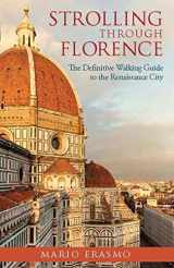 9781780762142-1780762143-Strolling through Florence: The Definitive Walking Guide to the Renaissance City
