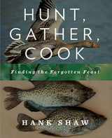9781605293202-1605293202-Hunt, Gather, Cook: Finding the Forgotten Feast