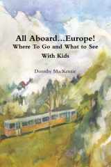 9780557405510-0557405513-All Aboard...Europe! Where To Go and What To See With Kids (...And Your Husband)!