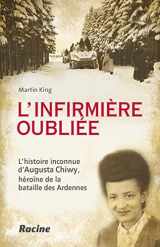 9782873867478-2873867477-L'infirmière oubliée. L'histoire inconnue d'Augusta Chiwy, héroïne de la bataille des Ardennes.