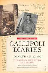 9781922070913-1922070912-Gallipoli Diaries: the Anzacs’ own story, day by day