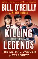 9781250283306-1250283302-Killing the Legends: The Lethal Danger of Celebrity