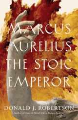 9780300256666-0300256663-Marcus Aurelius: The Stoic Emperor (Ancient Lives)