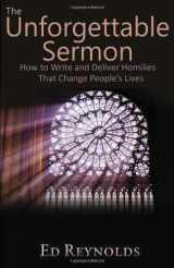 9780692019146-0692019146-The Unforgettable Sermon; How to Write and Deliver Homilies That Change People's Lives