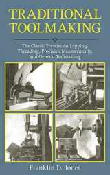 9781616085537-1616085533-Traditional Toolmaking: The Classic Treatise on Lapping, Threading, Precision Measurements, and General Toolmaking