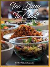 9781734768701-1734768703-Too Busy To Cook: Unleashing Your Inner Culinary Skills