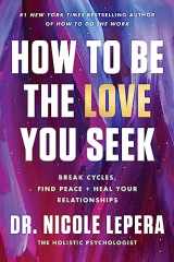 9780063339989-0063339986-How to Be the Love You Seek: Break Cycles, Find Peace, and Heal Your Relationships