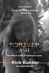 9780692475966-0692475966-Forever Ash: The Witch Child of Helmach Creek (Frost & Flame Trilogy)