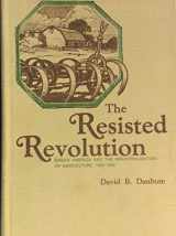 9780813809458-0813809452-The Resisted Revolution: Urban America and the Industrialization of Agriculture, 1900-1930